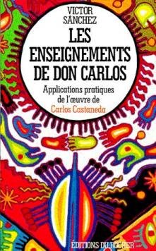 Les Enseignements De Don Carlos. Applications Pratiques De L'Oeuvre De Carlos Castaneda Books