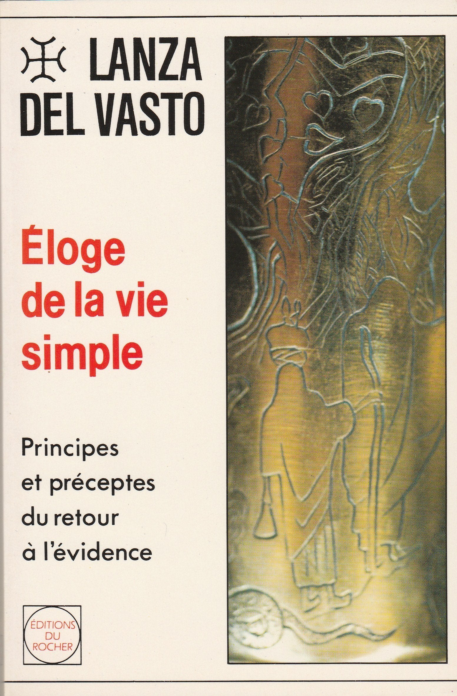 Eloge de la vie simple : principes et préceptes du retour à l'évidence Books