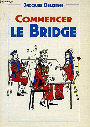 Commencer le bridge: L'essentiel du bridge, les fautes des autres, des secrets pour apprendre plus vite et mieux book