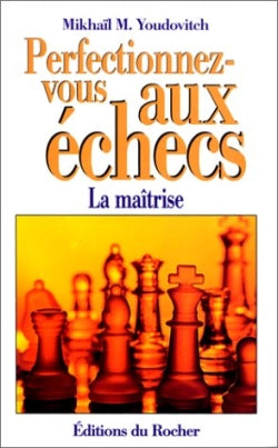 Perfectionnez-vous aux échecs : la maîtrise au 1er degré book
