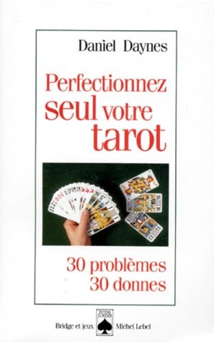Perfectionnez seul votre tarot: 30 problèmes-30 donnes Books