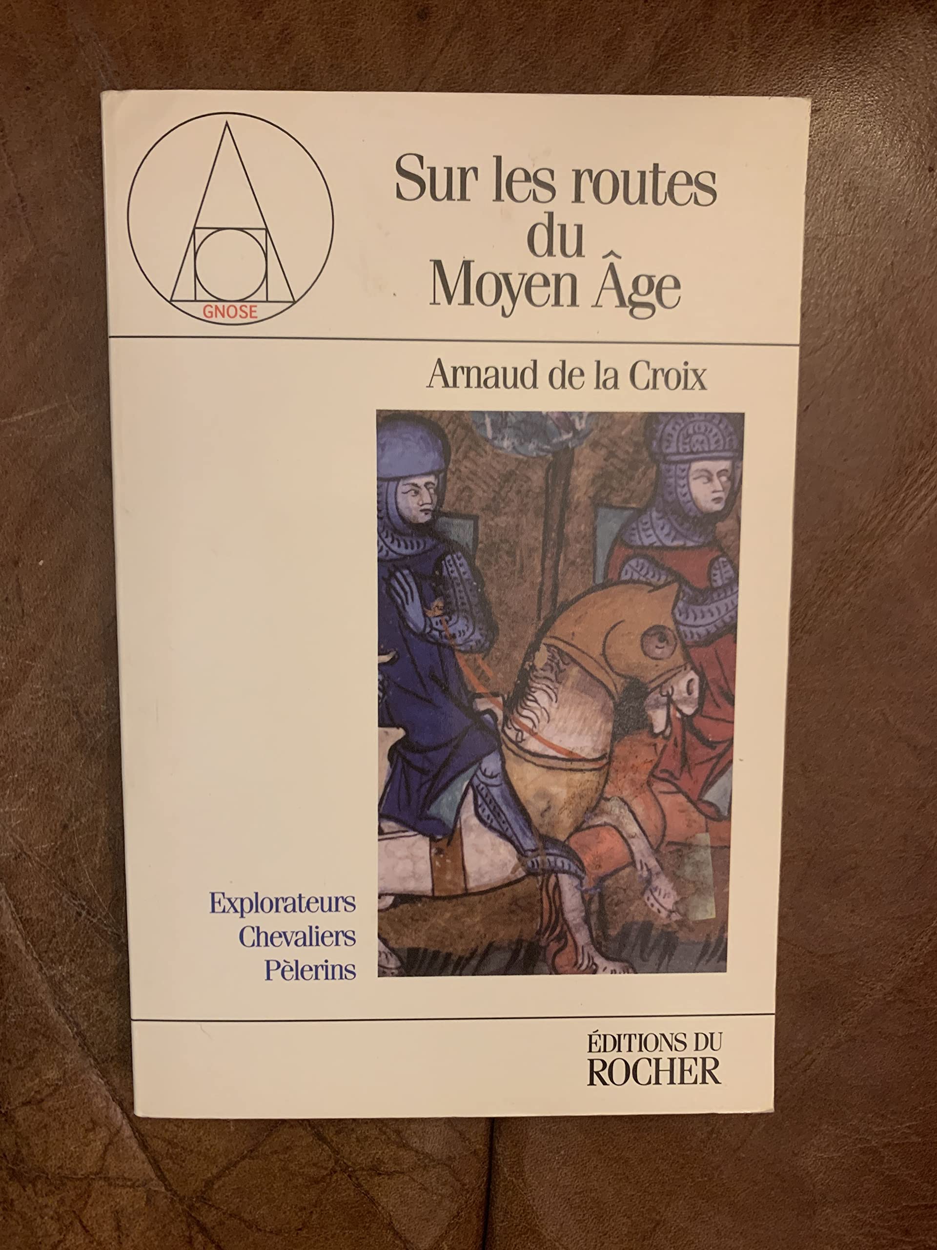 Sur les routes du Moyen âge: Explorateurs, chevaliers, pélerins Books