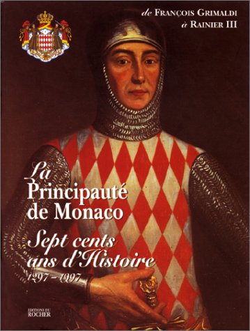 La principauté de Monaco : sept cents ans d'histoire 1297-1997 book