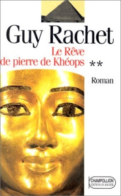 Le roman des pyramides. Vol. 2. Khéops et le rêve de pierre book
