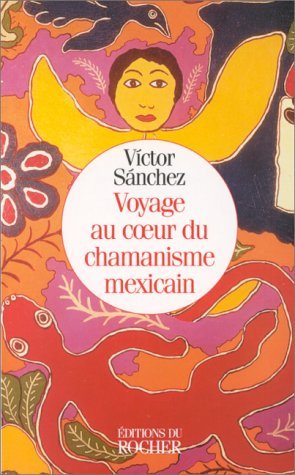 Voyage au coeur du chamanisme mexicain Books