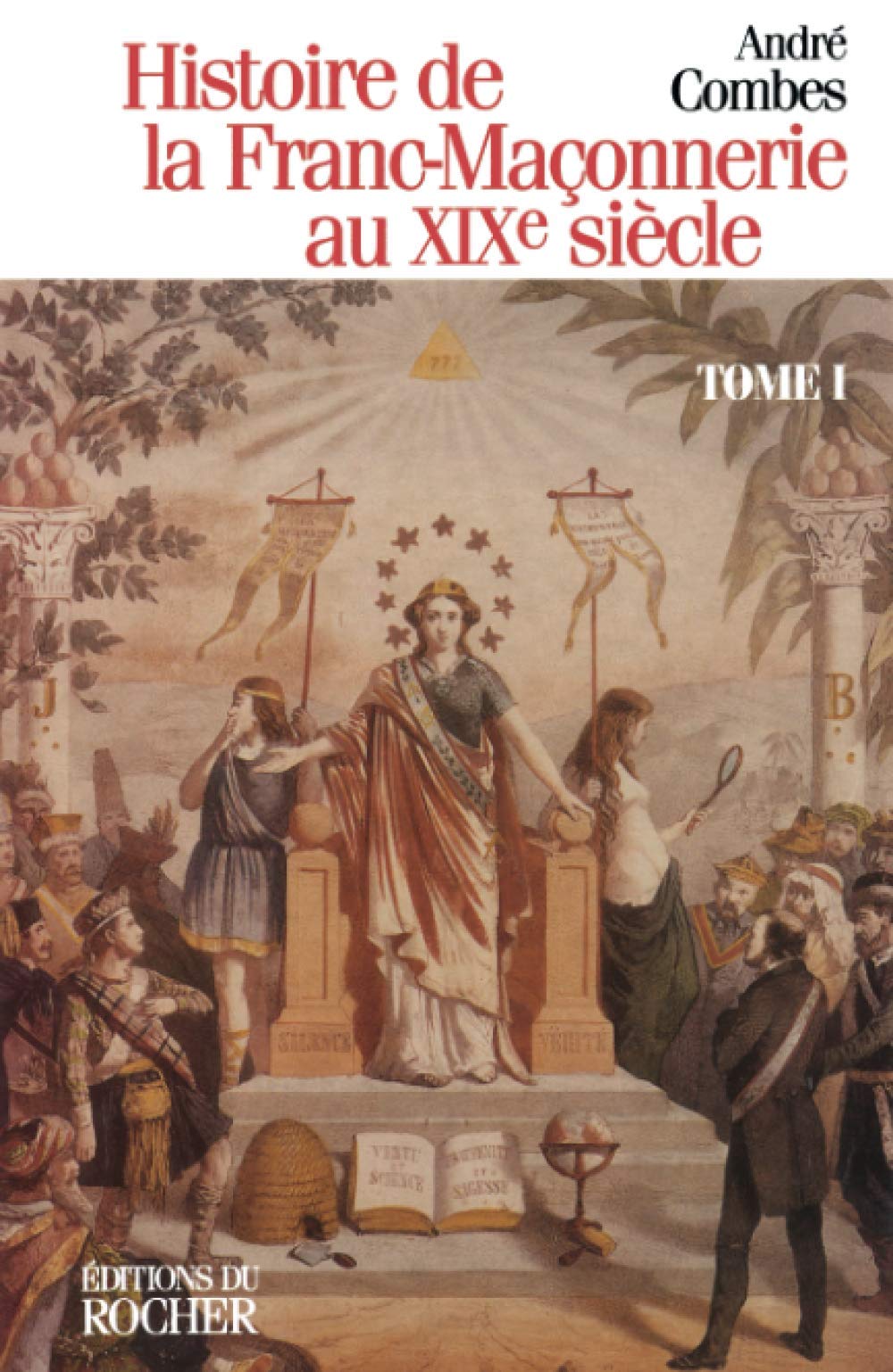 Histoire de la franc-maçonnerie au XIXe siècle. Vol. 1 book