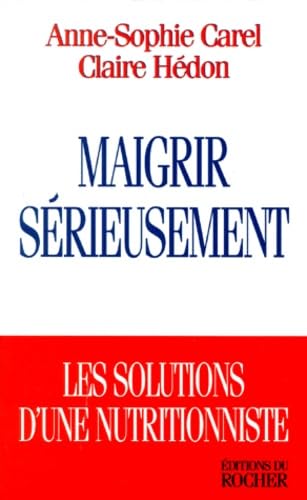 Maigrir Serieusement. Les Solutions D'Une Nutritionniste book