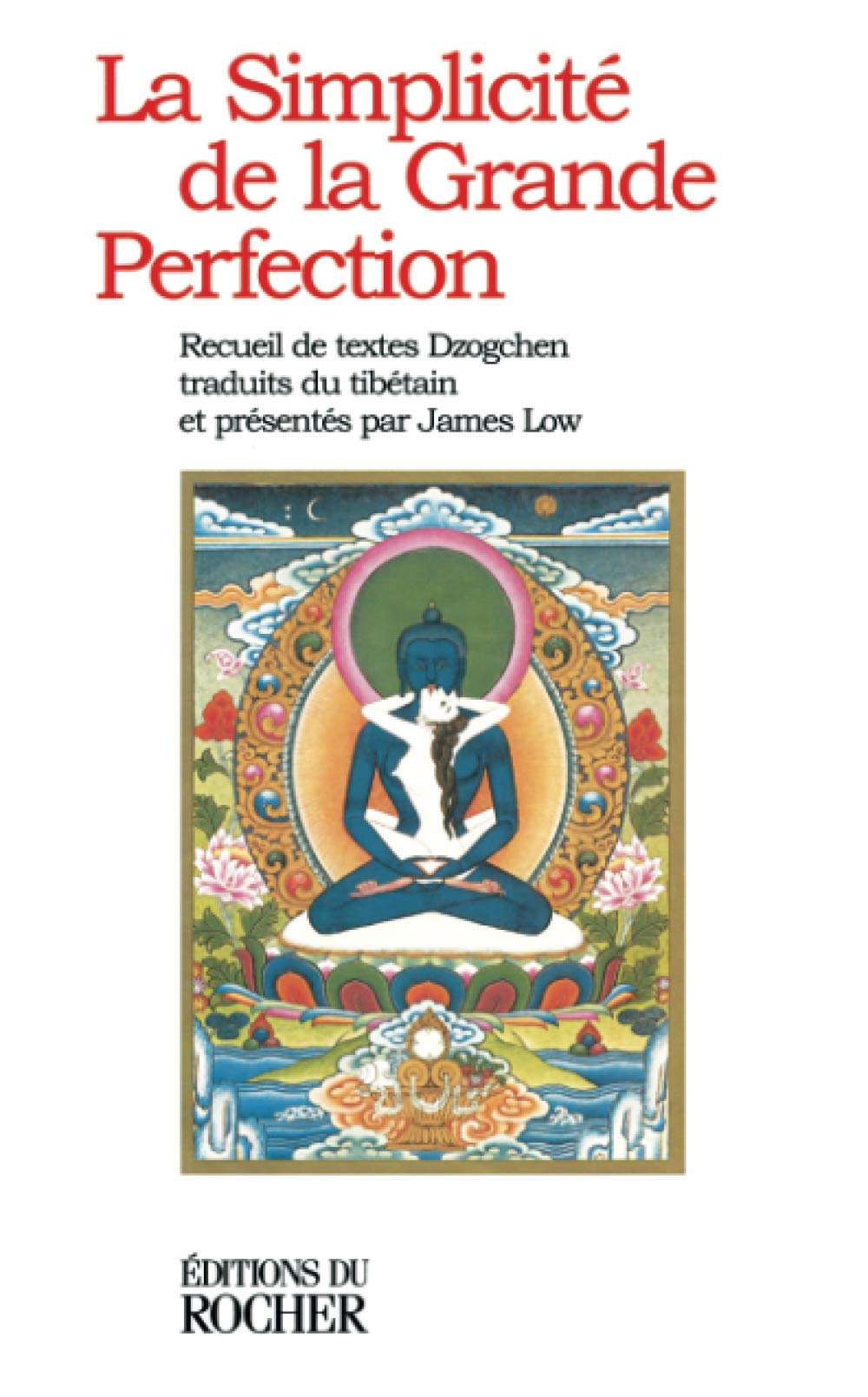 La simplicité de la grande perfection : recueil de textes Dzogchen Politics & History
