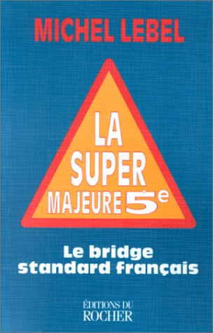 La super majeure cinquième: Le bridge standard français Leisure, Home & Garden