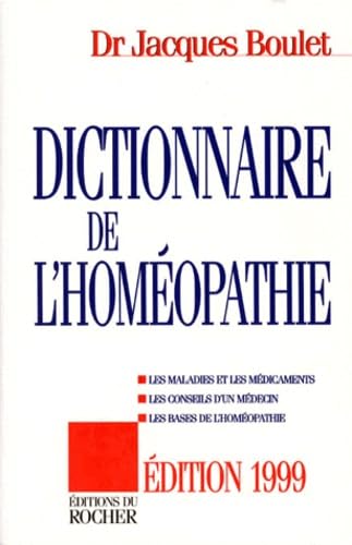 Dictionnaire De L'Homeopathie. Les Maladies Et Les Medicaments, Les Conseils D'Un Medecin, Les Bases De L'Homeopathie, Edition 1999 Books