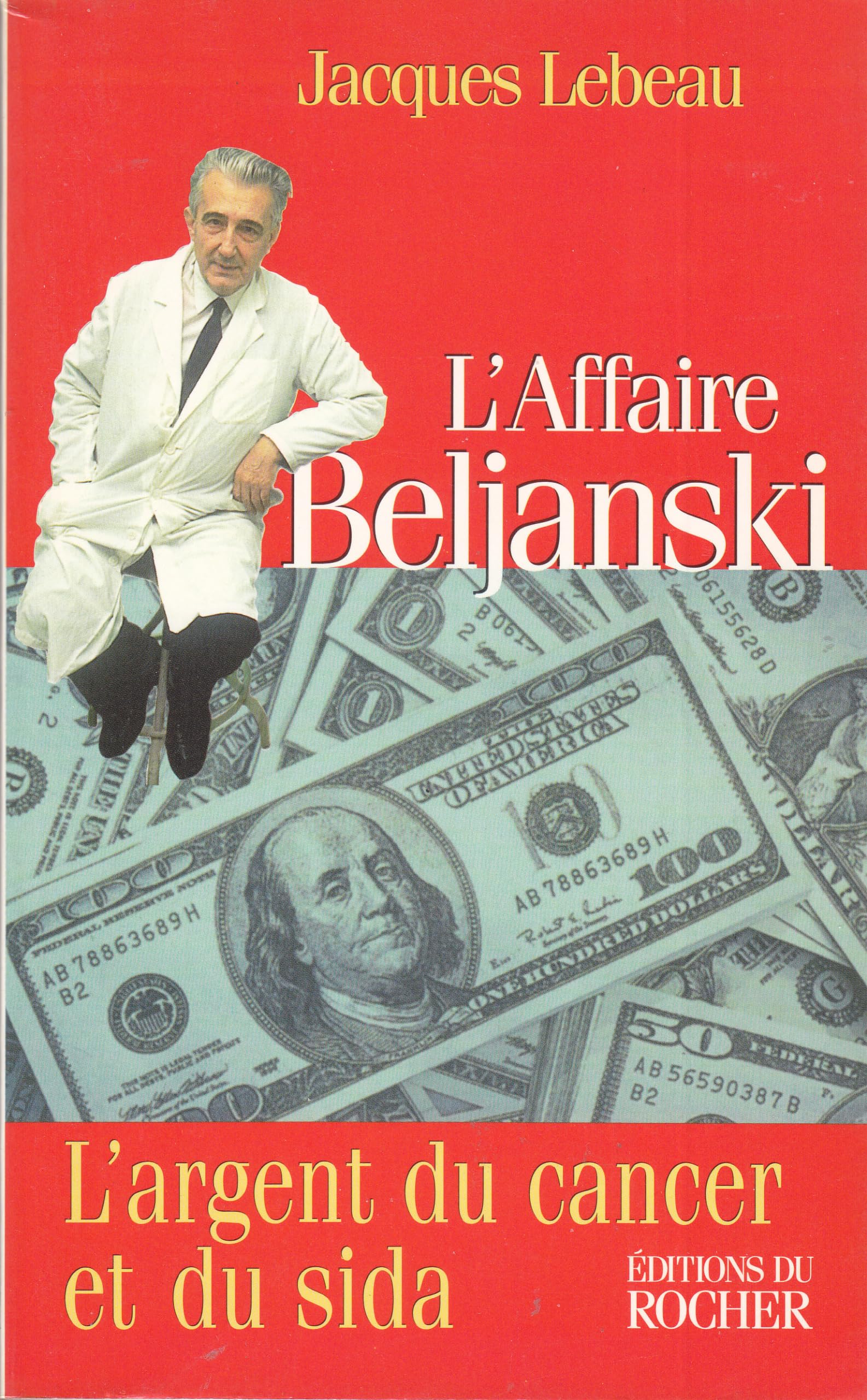 L'Affaire Beljanski. L'Argent Du Cancer Et Du Sida Books