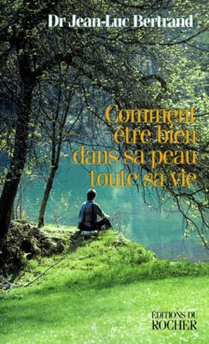 COMMENT ETRE BIEN DANS SA PEAU TOUTE SA VIE.: Edition 1998 augmentée book