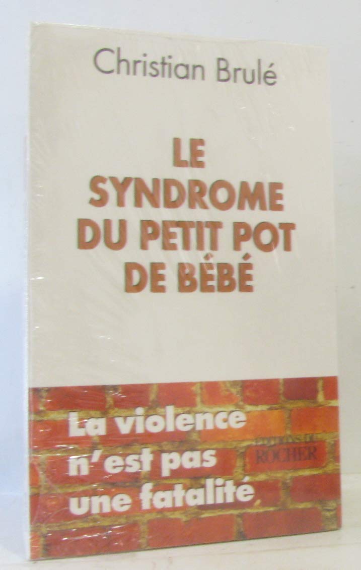 Le Syndrome Du Petit Pot De Bebe. La Violence N'Est Pas Une Fatalite book