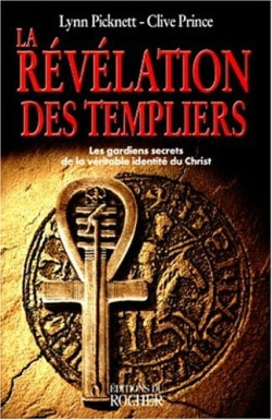 La révélation des Templiers : les jardins secrets de la véritable identité du Christ book