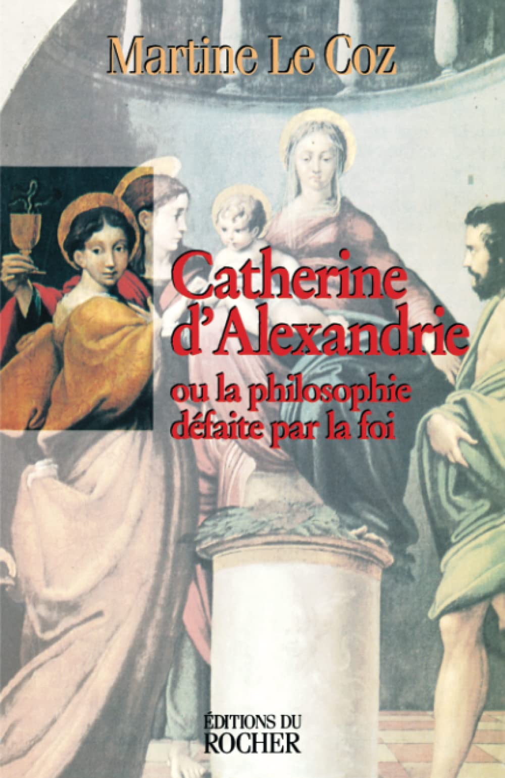 Catherine d'Alexandrie ou La philosophie défaite par la foi Contemporary literature