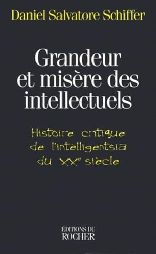 Grandeur et misère des intellectuels : histoire critique de l'intelligentsia du 20e siècle Books