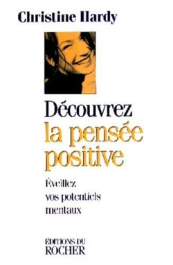 Découvrez la pensée positive : éveillez vos potentiels mentaux Books