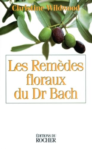 Les Remedes Floraux Du Docteur Bach. Soignez-Vous Naturellement Avec Les Essences Florales book