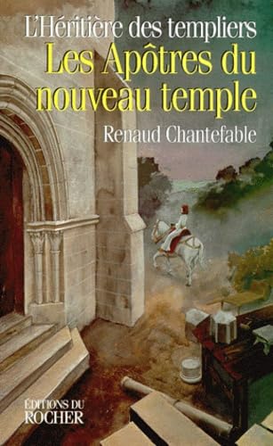 L'Heritiere Des Templiers Tome 3 : Les Apotres Du Nouveau Temple book