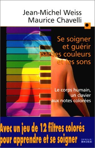 Se soigner et guérir par les couleurs et les sons book