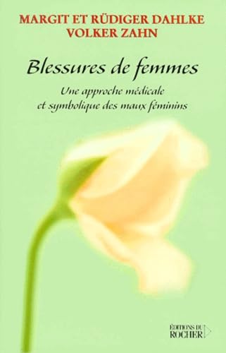 Blessures de femmes : une approche médicale et symbolique des maux féminins Books