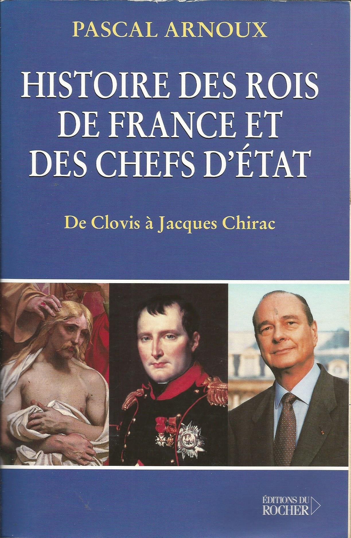 Histoire des rois de France et des chefs d'Etat : de Clovis à Chirac book