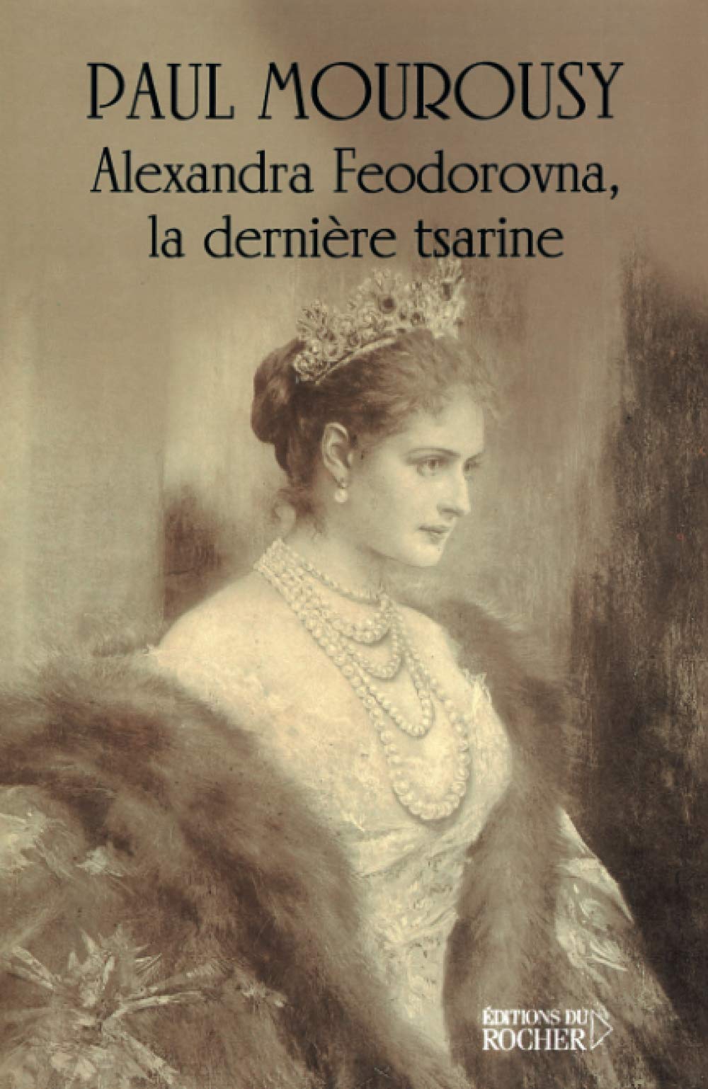 Alexandra Feodorovna : la dernière tsarine Politics & History