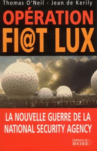 Opération Fi@t Lux : La Nouvelle Guerre de la National Security Agency book
