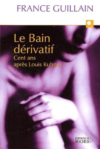 Le bain dérivatif : Cent ans après Louis Khune... book