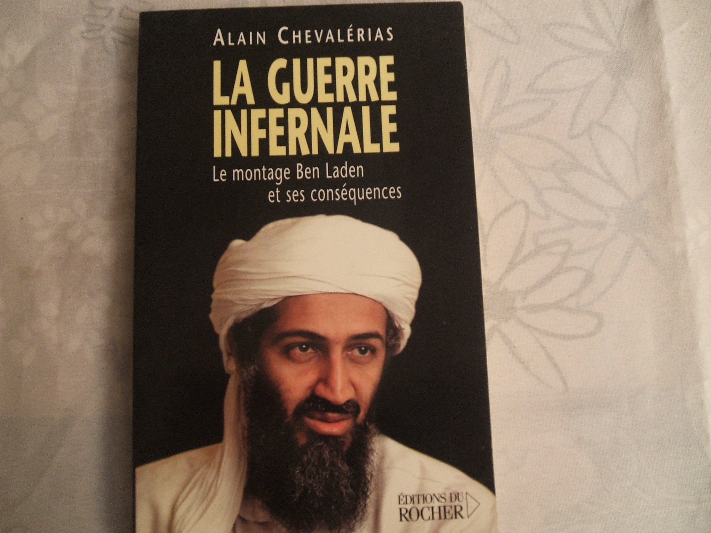 La Guerre infernale : Le Montage Ben Laden et ses conséquences book