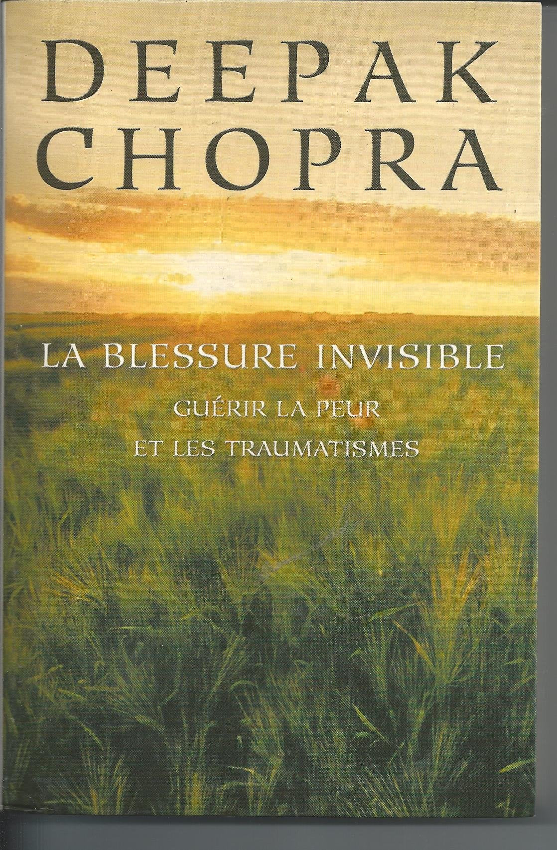 La blessure invisible : Guérir la peur et les traumatismes book