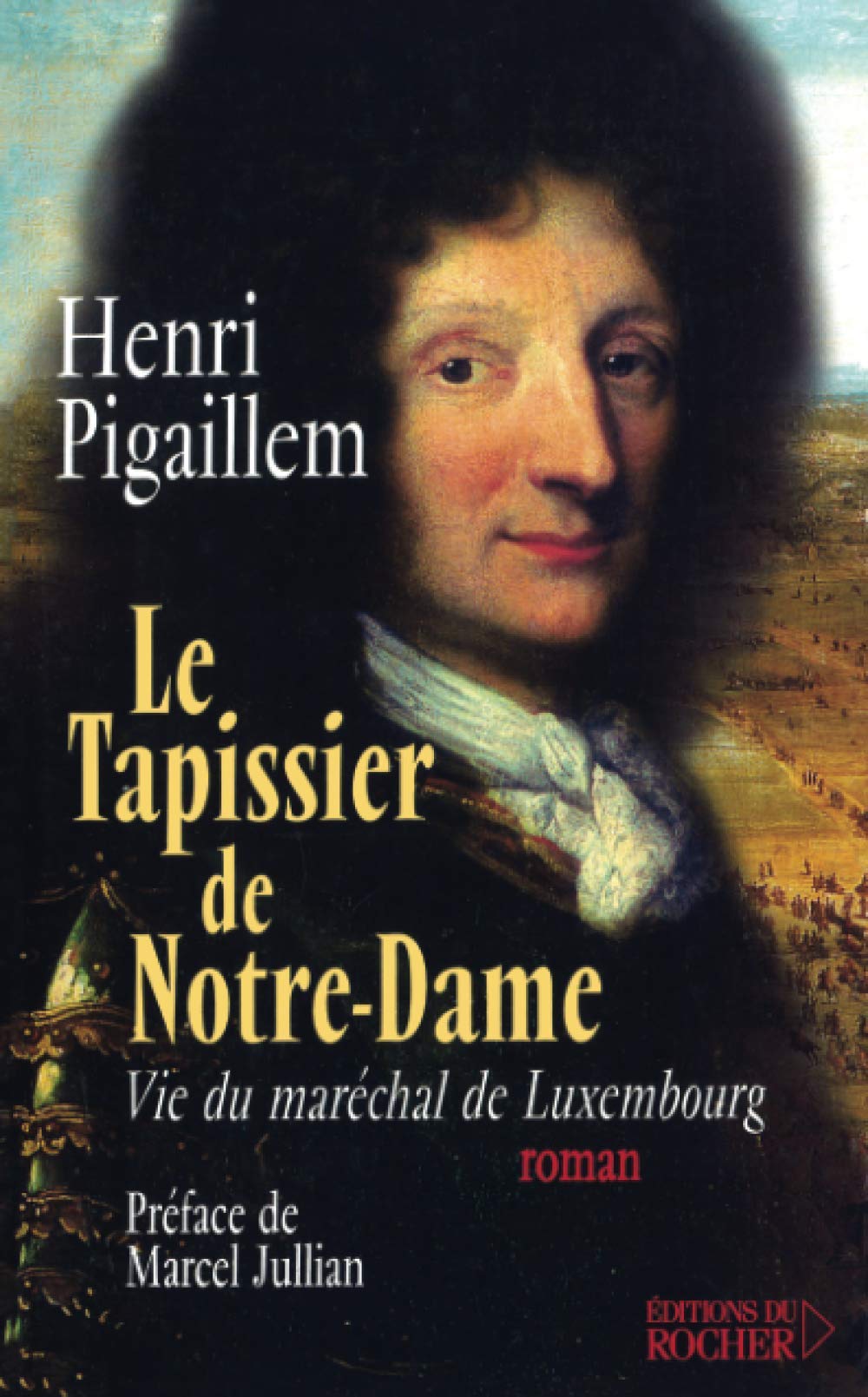 Le Tapissier de Notre-Dame : Vie du maréchal de Luxembourg book