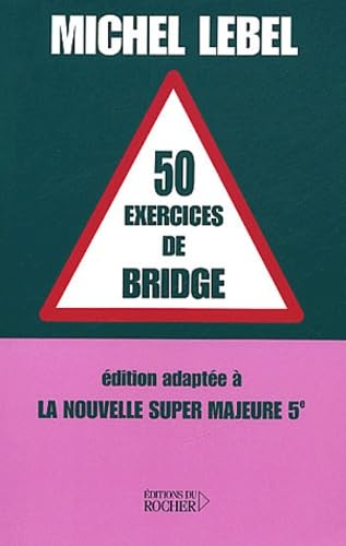 50 exercices de bridge : Edition adaptée à la nouvelle super majeure 5e book