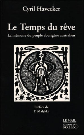 Le temps du rêve : la mémoire du peuple aborigène australien book