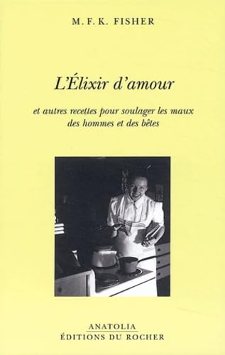 L'Elixir d'amour et autres recettes pour soulager les maux des hommes et des bêtes Books