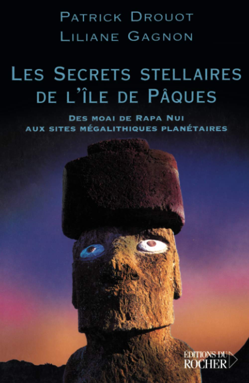 Les Secrets stellaires de l'Ile de Pâques : Des Moai de Rapa Nui aux sites mégalithiques planétaires book