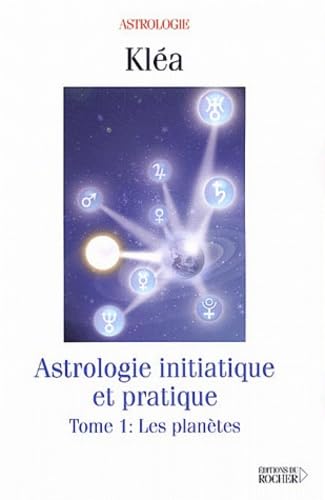 Astrologie initiatique et pratique, tome 1 : Les planètes book