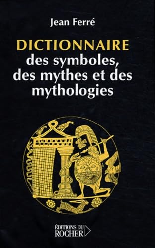Dictionnaire des symboles, des mythes et des mythologies Religion & Esotericism