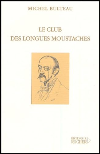 Le club des longues moustaches: Suivi de Pour en finir avec le dandysme Books