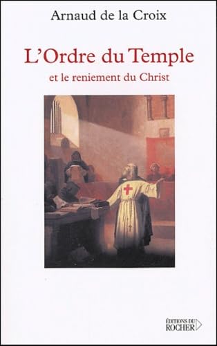 L'Ordre du Temple et le reniement du Christ Books