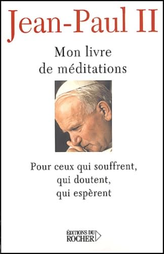 Mon livre de Méditations Pour ceux sui souffrent, qui doutent, qui espèrent Books