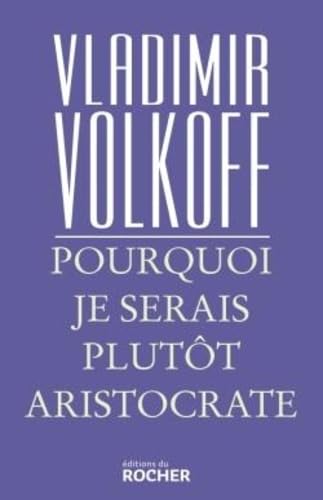Pourquoi je serais plutôt aristocrate book