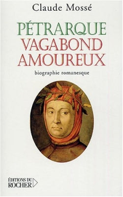Pétrarque, vagabond amoureux : biographie romanesque book