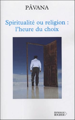 Spiritualité ou religion : l'heure du choix: Défis pour une planète réconciliée book