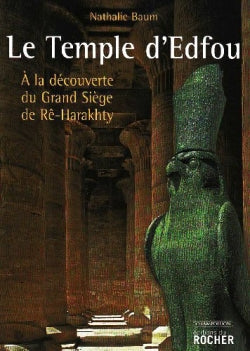 Le temple d'Edfou : à la découverte du Grand Siège de Rê-Harakhty book