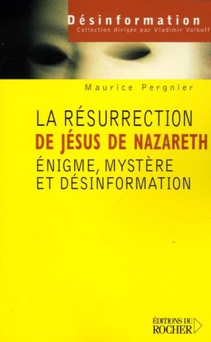 La résurrection de Jésus de Nazareth : énigme, mystère et désinformation Books