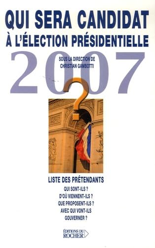 Qui sera candidat à l'élection présidentielle de 2007 ? book