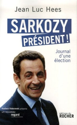 Sarkozy président ! : journal d'une élection book