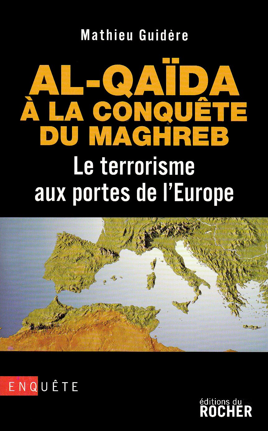 Al-Qaïda à la conquête du Maghreb: Le terrorisme aux portes de l'Europe Books