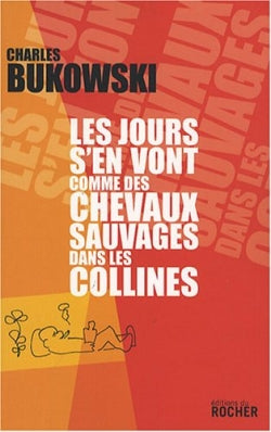 Les jours s'en vont comme des chevaux sauvages dans les collines : poèmes Contemporary literature